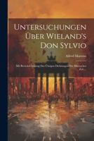 Untersuchungen Über Wieland's Don Sylvio: Mit Berücksichtigung Der Übrigen Dichtungen Der Biberacher Zeit ... 1021694738 Book Cover