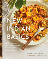New Indian Basics: 100 Traditional and Modern Recipes from Arvinda's Family Kitchen 0525611312 Book Cover