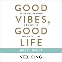 Good Vibes, Good Life 2023 Calendar: Daily Inspiration for Living Your Best Life 178817819X Book Cover