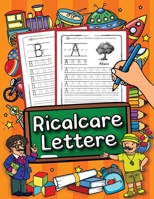 Ricalcare Lettere: Impara a scrivere partendo dall'alfabeto! Per i bambini dai 4 anni (Italian Edition) B086PV3LBN Book Cover