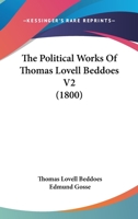 The Political Works Of Thomas Lovell Beddoes V2 (1800) 1017525005 Book Cover