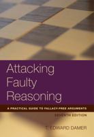 Attacking Faulty Reasoning: A Practical Guide to Fallacy-Free Arguments 0534217508 Book Cover