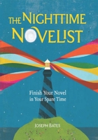 The Nighttime Novelist: Finish Your Novel in Your Spare Time 1582978468 Book Cover