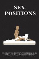 Sex Positions: Discover the Best Tips and Techniques to Master Amazing Sex Positions 1544063105 Book Cover