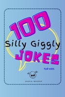 100 Silly Giggly Jokes For Kids: Clean & Funny Jokes for Kids 7-10 – With Food Funnies, Animal Antics, and Goofy Giggles! B0F5X4XQQT Book Cover