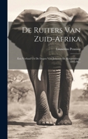 De Ruiters Van Zuid-afrika: Een Verhaal Uit De Dagen Van Jameson En Krugersdorp, 1895-96... 1022606328 Book Cover