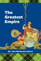The Greatest Empire : Memoirs of My Boyhood Living Within the Boundaries of the Greatest Empire 1717044565 Book Cover