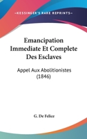 A0/00mancipation Imma(c)Diate Et Compla]te Des Esclaves: Appel Aux Abolitionnistes 201328327X Book Cover