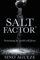 The Salt Factor �: Seasoning the world with Jesus 1631299050 Book Cover