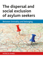 The dispersal and social exclusion of asylum seekers: Between liminality and belonging 1847423264 Book Cover
