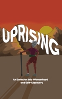 UPRISING: An Evolution Into Womanhood And Self-Discovery 1737234408 Book Cover