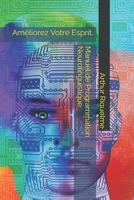 Manuel de Programmation Neurolinguistique.: Améliorez Votre Esprit. B08R3C6ZY9 Book Cover