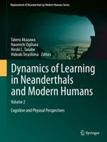 Dynamics of Learning in Neanderthals and Modern Humans Volume 2: Cognitive and Physical Perspectives 4431561730 Book Cover