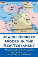 Jewish Secrets Hidden in the New Testament: The Global Torah Revolution 1484113551 Book Cover