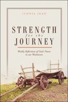 Strength for the Journey: Weekly Reflections of God's Power in Our Weaknesses 1512751820 Book Cover