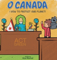 O Canada I Vow to Protect the Planet 1777567017 Book Cover