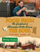 Food From the Soul: The Guidebook to Mississippi Delta Dining: Classic Southern Recipes, Soul Food Staples, and Stories from the Heart of the Delta B0FM3PXBZY Book Cover