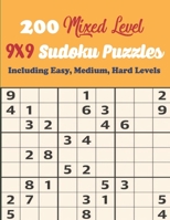 200 Mixed Level 9x9 Sudoku Puzzles: Including Easy, Medium, Hard Levels - Sudoku Puzzle Books - Hours of Fun to Keep Your Brain Active &Young B08R7GY636 Book Cover
