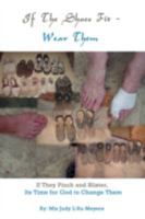 If The Shoes Fit - Wear Them: If They Pinch and Blister, Its Time for God to Change Them 1434350126 Book Cover