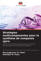 Stratégies multicomposantes pour la synthèse de composés spiro (French Edition) 6209845371 Book Cover