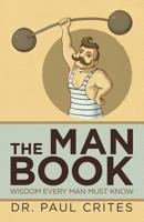 The Man Book: Wisdom Every Man Must Know 1532074077 Book Cover
