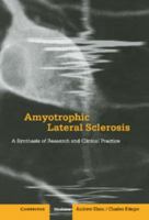 Amyotrophic Lateral Sclerosis: A Synthesis of Research and Clinical Practice 0521034264 Book Cover