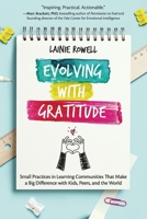Evolving with Gratitude: Small Practices in Learning Communities That Make a Big Difference with Kids, Peers, and the World 1948334542 Book Cover