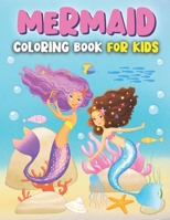Mermaid Coloring Book For Kids: Ages 4-8, 6-8, 9-12: Adorable Coloring Book With Mermaids & Sea Creatures B08QDW65PF Book Cover