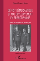 Déficit démocratique et mal- développement en francophonie: Quand nos dirigeants ne peuvent plus (French Edition) 2343160511 Book Cover