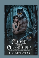 Claimed By The Cursed Alpha: A Dark Fated Mates Werewolf Romance B0FR3DY7BZ Book Cover