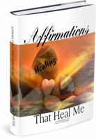 Affirmations and Antidotes That Heal Me 0999183729 Book Cover