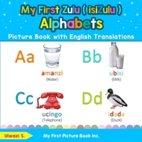 My First Zulu ( isiZulu ) Alphabets Picture Book with English Translations: Bilingual Early Learning & Easy Teaching Zulu ( isiZulu ) Books for Kids ... Basic Zulu 0369600738 Book Cover