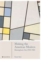 Making the Americas Modern: Hemispheric Art 1910-1960 1786271559 Book Cover