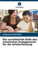 Die vermittelnde Rolle des schulischen Engagements für die Schülerleistung (German Edition) 6207768116 Book Cover