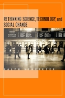 Rethinking Science, Technology, and Social Change 0804755884 Book Cover