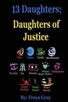 13 Daughters; Daughters of Justice 1537625985 Book Cover