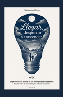 Llegar: Llegar Despertar & Trascender (Llegar despertar & Tracender) (Spanish Edition) B0FKHKFHLY Book Cover