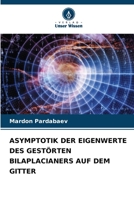 ASYMPTOTIK DER EIGENWERTE DES GESTÖRTEN BILAPLACIANERS AUF DEM GITTER (German Edition) B0CLG313D5 Book Cover