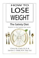 How to Lose Weight - The Satiety Diet 0987575481 Book Cover