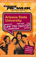 Arizona State University AZ 2007 (College Prowler: Arizona State University Off the Record) 1427400148 Book Cover