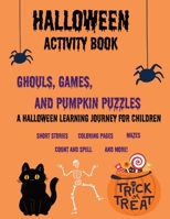 Ghouls, Games, And Pumpkin Puzzles: A Halloween Learning Journey For Children B0CGL3XXJ6 Book Cover