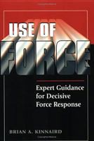 Use of Force: Expert Guidance for Decisive Force Response 1608850668 Book Cover