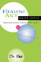 Healing Art Jersey-Style, Observations From the Land of Bada-Bing Bada Boom 193424645X Book Cover