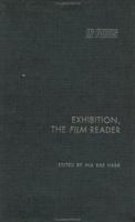 Exhibition, the Film Reader (In Focus--Routledge Film Readers) 0415235189 Book Cover
