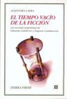 El tiempo vacio de la ficcion: Las novelas argentinas de Eduardo Gutierrez y Eugenio Cambaceres (Spanish Edition) 9505576161 Book Cover
