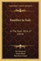 Rambles In Italy: In The Years 1816-17 1241489661 Book Cover