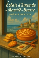 Éclats d’Amande et Meurtre au Beurre (French Edition) B0FPXJ9NS2 Book Cover