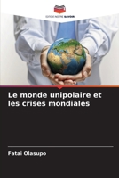 Le monde unipolaire et les crises mondiales 6205636662 Book Cover