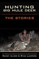 HUNTING BIG MULE DEER: The Stories 0578397781 Book Cover