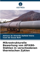Mikrostrukturelle Bewertung von APIX80-Stählen in verschiedenen thermischen Zyklen (German Edition) 6208586976 Book Cover